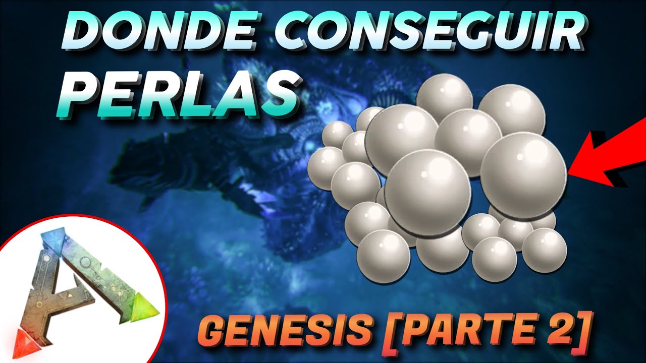 Donde Conseguir Perlas Genesis 2 Ark Survival Evolved Roobek 