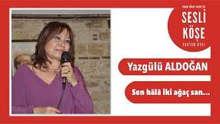 Yazgülü Aldoğan - Sesli Köşe Yazısı 20 Şubat 2020 Perşembe