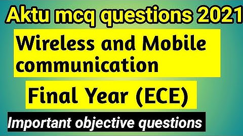Wireless and mobile communication Mcq 2021 | Aktu Objective questions WMC |B.Tech ece final year 🔥🔥