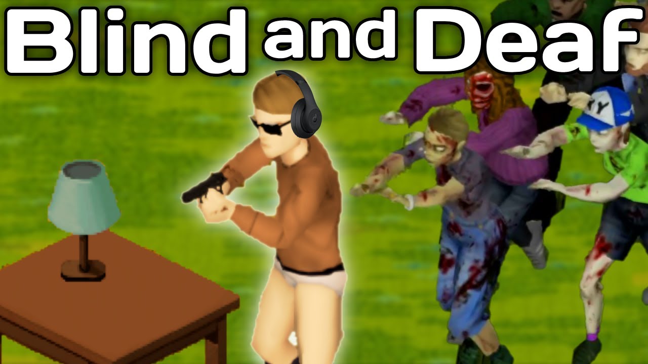 Project Zomboid But I Am Blind and Deaf