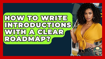 How To Write Introductions With A Clear Roadmap? - Lexicon Lounge