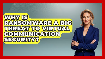 Why Is Ransomware A Big Threat To Virtual Communication Security? - Virtual Communication Hub