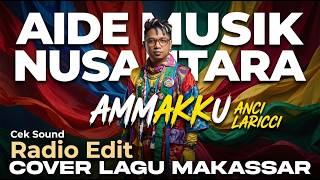 AMMAKKU | ANCI LARICCI | Cover lagu makassar | makassar hits | AIDE Musik Nusantara