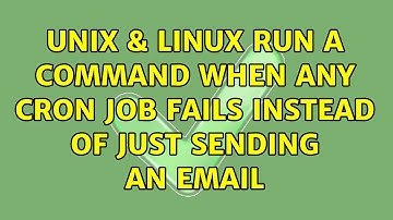 Unix & Linux: Run a command when any cron job fails instead of just sending an email