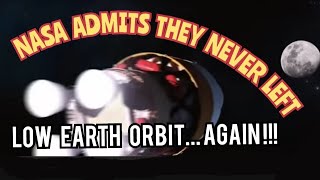 NASA Admits Never Left    LOW EARTH ORBIT-Again!!
