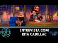 Entrevista com Rita Cadillac | The Noite (17/09/21)