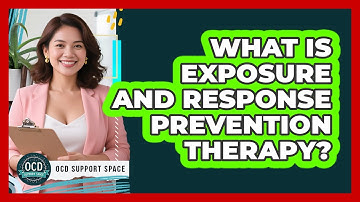 What Is Exposure and Response Prevention Therapy?