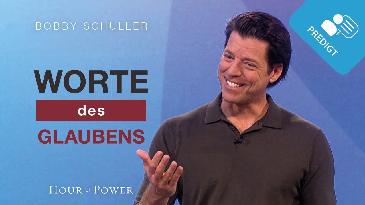 Worte des Glaubens! - Predigt von Bobby Schuller