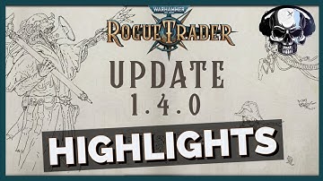 WH40k: Rogue Trader - Patch 1.4 Highlights