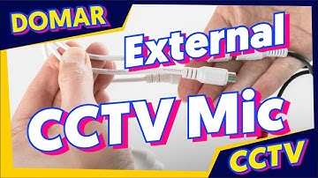 Connect External Microphone to Enable Sound Recording on CCTV Cameras