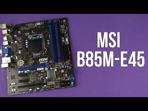 Распаковка MSI B85M-E45