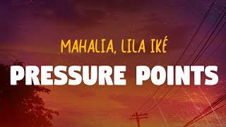 Mahalia - Pressure Points (feat. Lila Iké) (Lyrics)