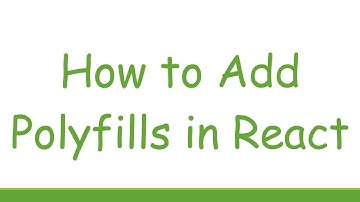 How to Add Polyfills in React