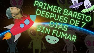 PRIMER BARETO DESPUESS DE 7 DIAS SIN FUMAR // ME SIENTO EN MARTE