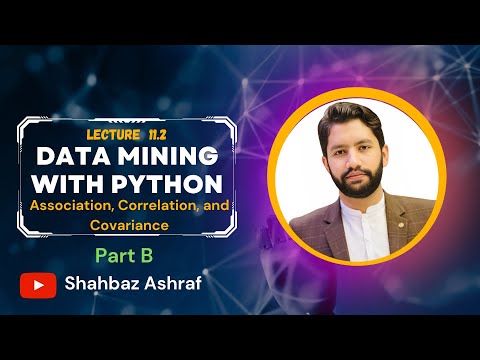11.2 Association Correlation and Covariance-Part B | Data Mining with Python | #datamining #python