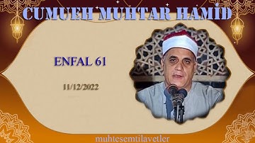 Cumueh Muhtar Hamid - Enfal (61) 11/12/2022   جمعة مختار حامد سورة الانفال