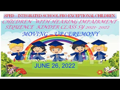 KINDER CHIS MOVING-UP (SPED-Integrated School for Exceptional Children) SY: 2021-2022