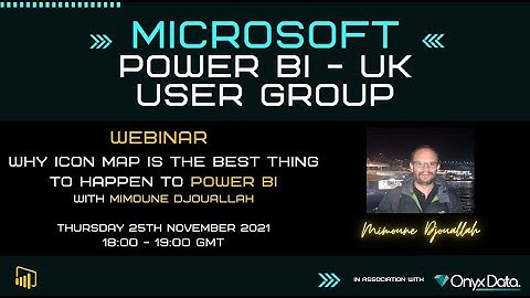Microsoft Power BI UK User Group - Why Icon Map is the Best Thing to Happen to Power BI