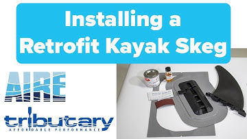 How to Install a Retrofit Skeg on your Inflatable Kayak: Updated 2023