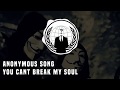 Anonymous Song You Can T Break My Soul 