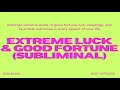 Extreme Luck Good Fortune Subliminal Manifest Unstoppable Luck Endless Blessings Extreme Luck Good Fortune Subliminal Manifest Unstoppable Luck Endless Blessings