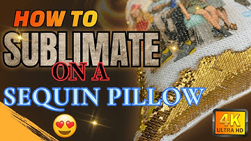 HOW TO SUBLIMATE ON A SEQUIN PILLOW!