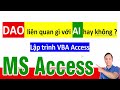 Lập trình dữ liệu DAO trong VBA Access, liên quan gì với AI trí tuệ nhân tạo - Học MS Access