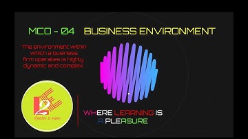MCO - 04 The environment within which a business firm operates is highly dynamic and complex.