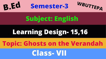 Learning Design for B.ed 2nd & 3rd Semester || Course:1.2.7A & 1.3.7B || Subject:English || WBUTTEPA