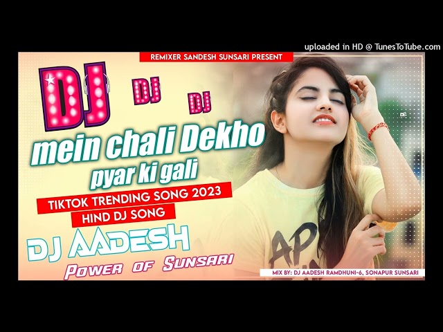 Mein Chali | Dekho pyar ki Gali ||@a.sremixer5608||GSM & tong mix|DJ Aadesh Power of Sunsari. class=