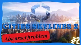 CITIES SKYLINES 2 🏠 Frisch & Abwasser probleme! Let's Play #2