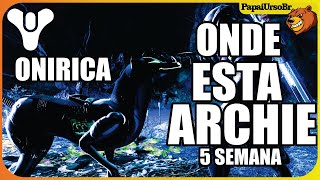 DESTINY 2 │ ONDE ESTA A ARCHIE ? CIDADE ONIRICA 5 SEMANA