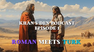 The Ancient Turko-Roman Alliance (Byzantium-Göktürk) | KHAN's DEN Podcast Episode 1