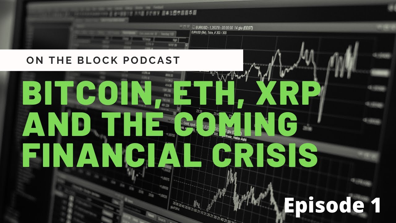 On The Block | Bitcoin, Eth, XRP and the Coming Financial Crisis | Episode 1