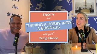 Turning a Hobby into a Business with Craig Melvin | Ep 27