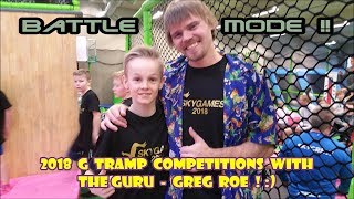 My 2018 G Tramp Competitions with the Guru - Greg Roe  !!  :)