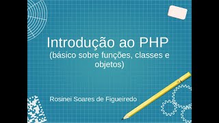 Introdução ao PHP (básico sobre funções, classes e objetos)