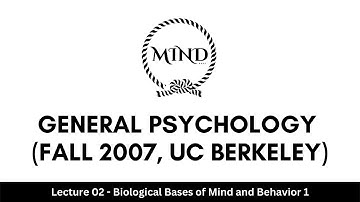 Lecture 02 - Biological Bases of Mind and Behavior 1 - General Psychology | UC Berkeley Webcast