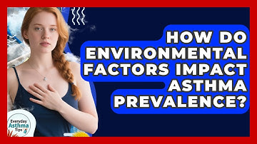 How Do Environmental Factors Impact Asthma Prevalence? - Everyday Asthma Tips