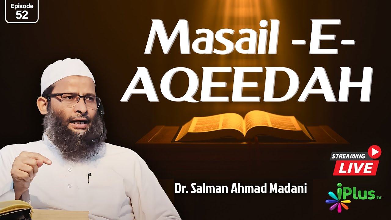MASAIL-E-AQEEDAH EP 52 | Dr. Salman Ahmad Madani iPlus TV