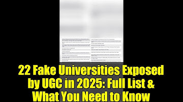 22 Fake Universities Exposed by UGC in 2025: Full List & What You Need to Know