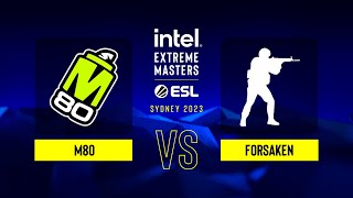 M80 vs. Forsaken - Map 1 Overpass - IEM Sydney 2023 - CQ - North America