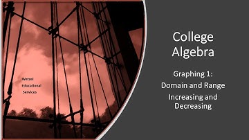 Graphing 1:  Functions, Domain, Range and Increasing, Decreasing or Constant