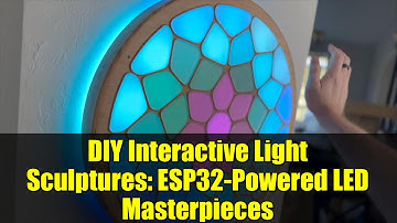 DIY Interactive Light Sculptures: ESP32-Powered LED Masterpieces
