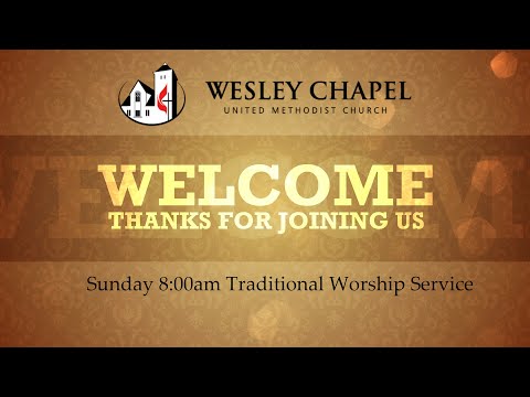 Wesley Chapel 8am Traditional Sunday Worship Service - 06.28.20