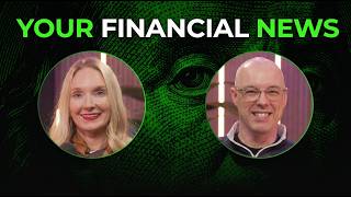 The financial news we're paying attention to | EP073