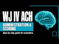 WJ IV ACH Administration & Scoring for Psychoeducational Evaluations
