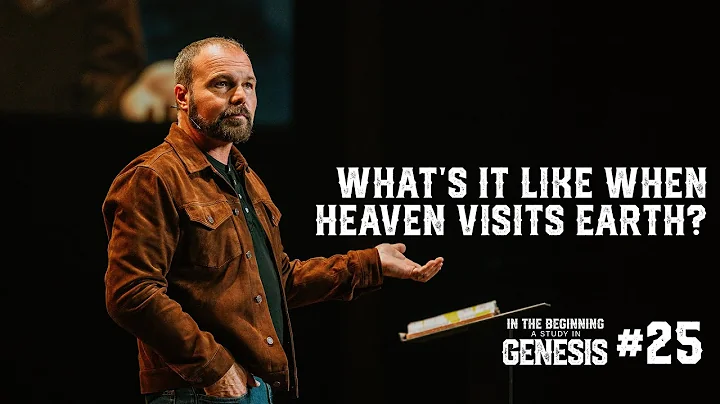 Genesis #25 - What's It Like When Heaven Visits Ea...