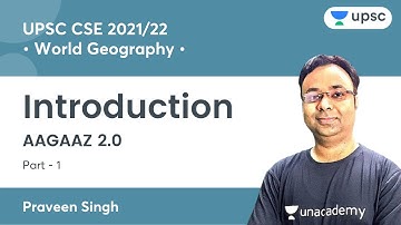 Introduction | World Geography | Aagaaz 2.0 | UPSC CSE/IAS Prelims 2021 | Praveen Singh