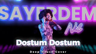 Dostum Dostum - Nil Sayerdem - Deep House Cover